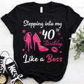 Stepping into my 40th Birthday Like a Boss, 40th birthday unique gifts for woman, 40th birthday ideas, Turning 40 years old cotton shirt