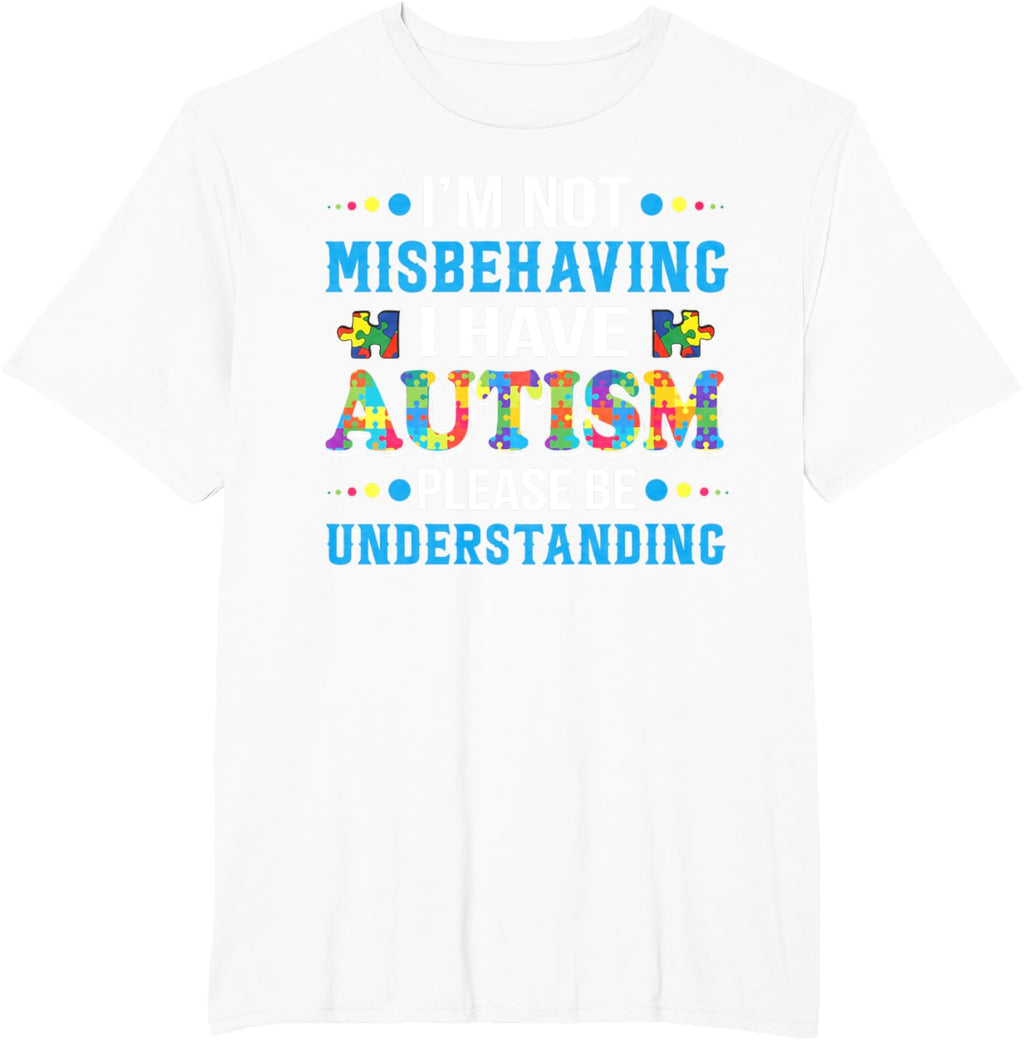 Autism Awareness I'm Not Misbehaving I Have Autism