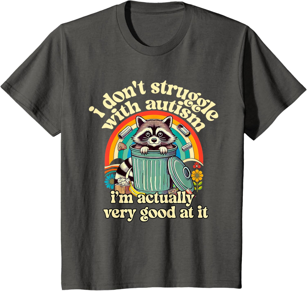 Funny I Don't Struggle With Autism Autistic Raccoon Meme