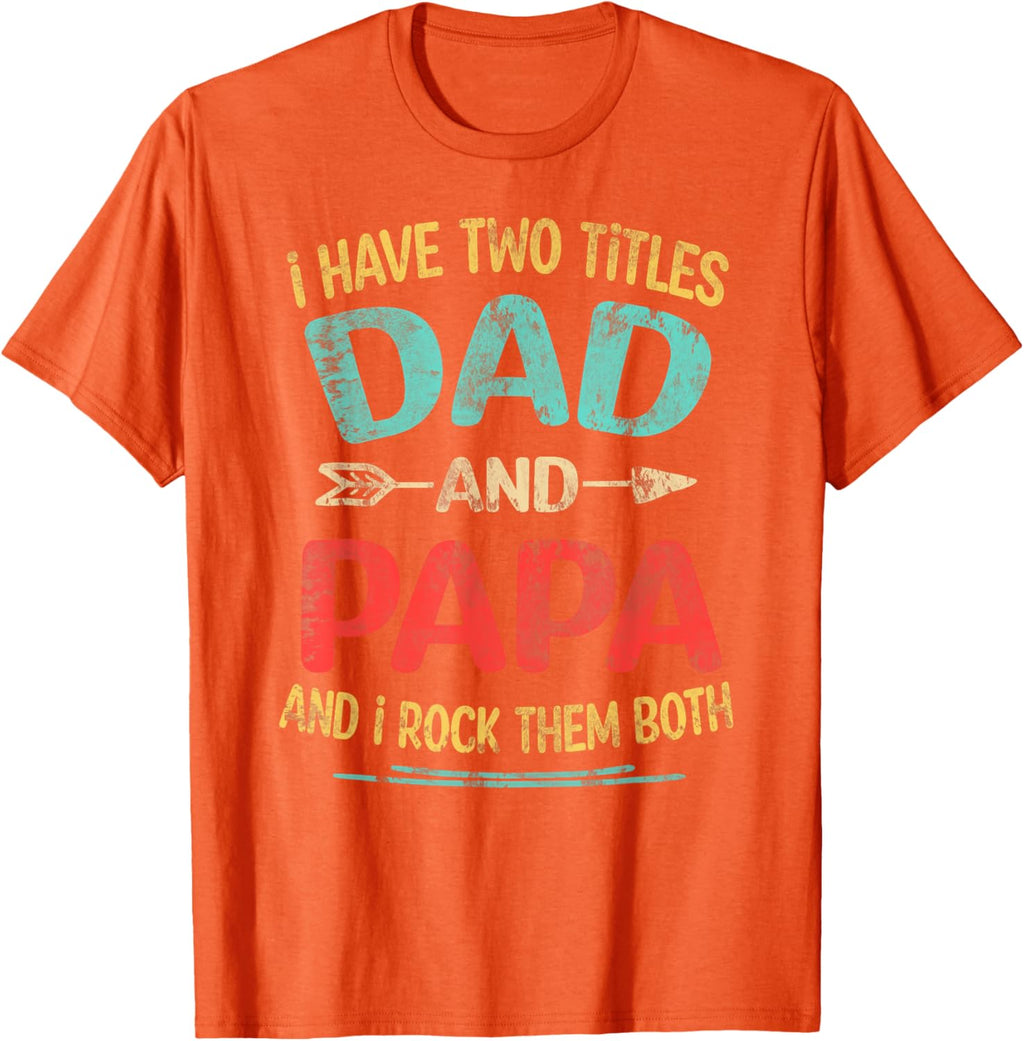 I Have Two Titles Dad And Papa Funny Father's Day Dad Gift