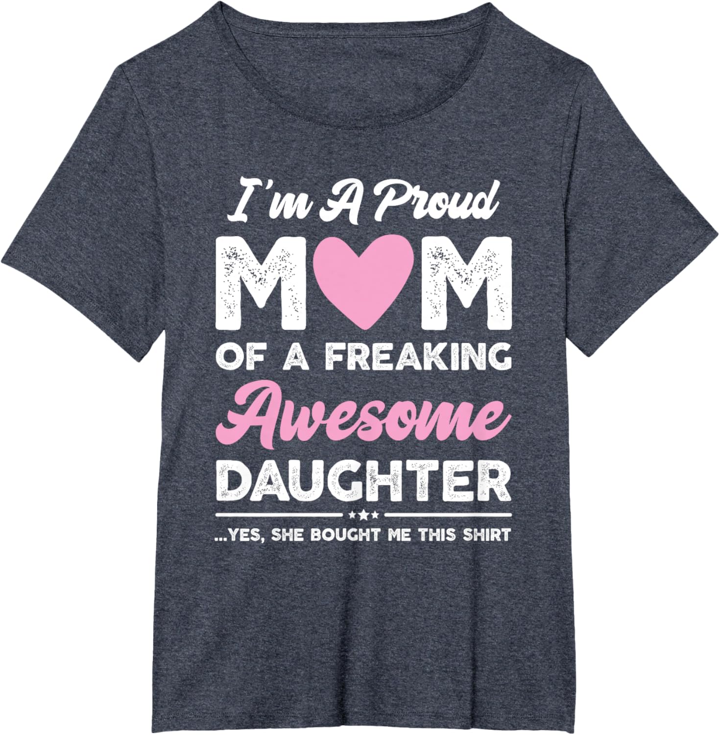 I'm A Proud Mom Gift From Daughter Funny Mothers Day Mother Shirt