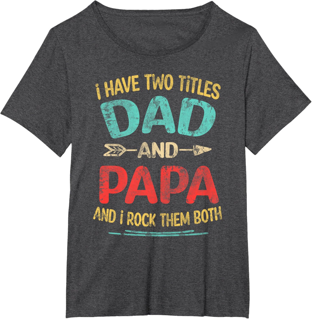 I Have Two Titles Dad And Papa Funny Father's Day Dad Gift